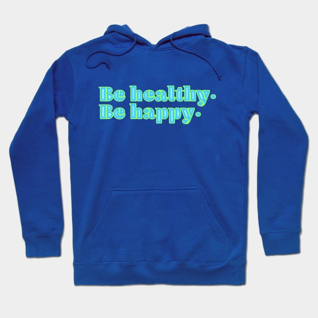 Be happy. Be healthy. Hoodie by Jokertoons